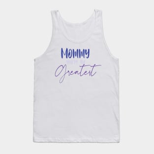 mommy you're the greatest Tank Top